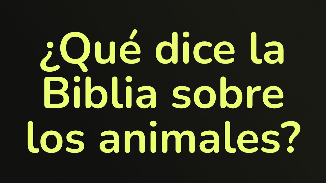 ᐈ ¿Qué dice la Biblia sobre el alma de los animales?